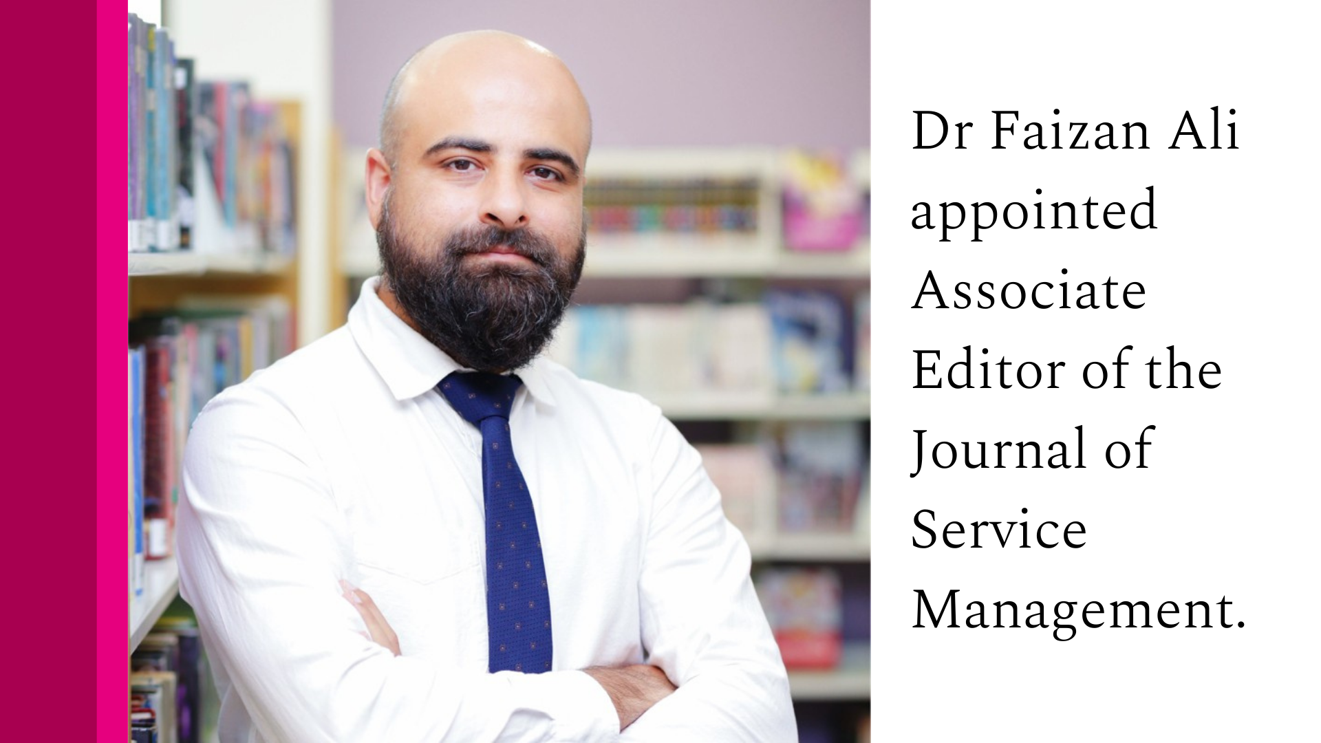 Dr Faizan Ali appointed  Associate Editor of the Journal of Service Management.
